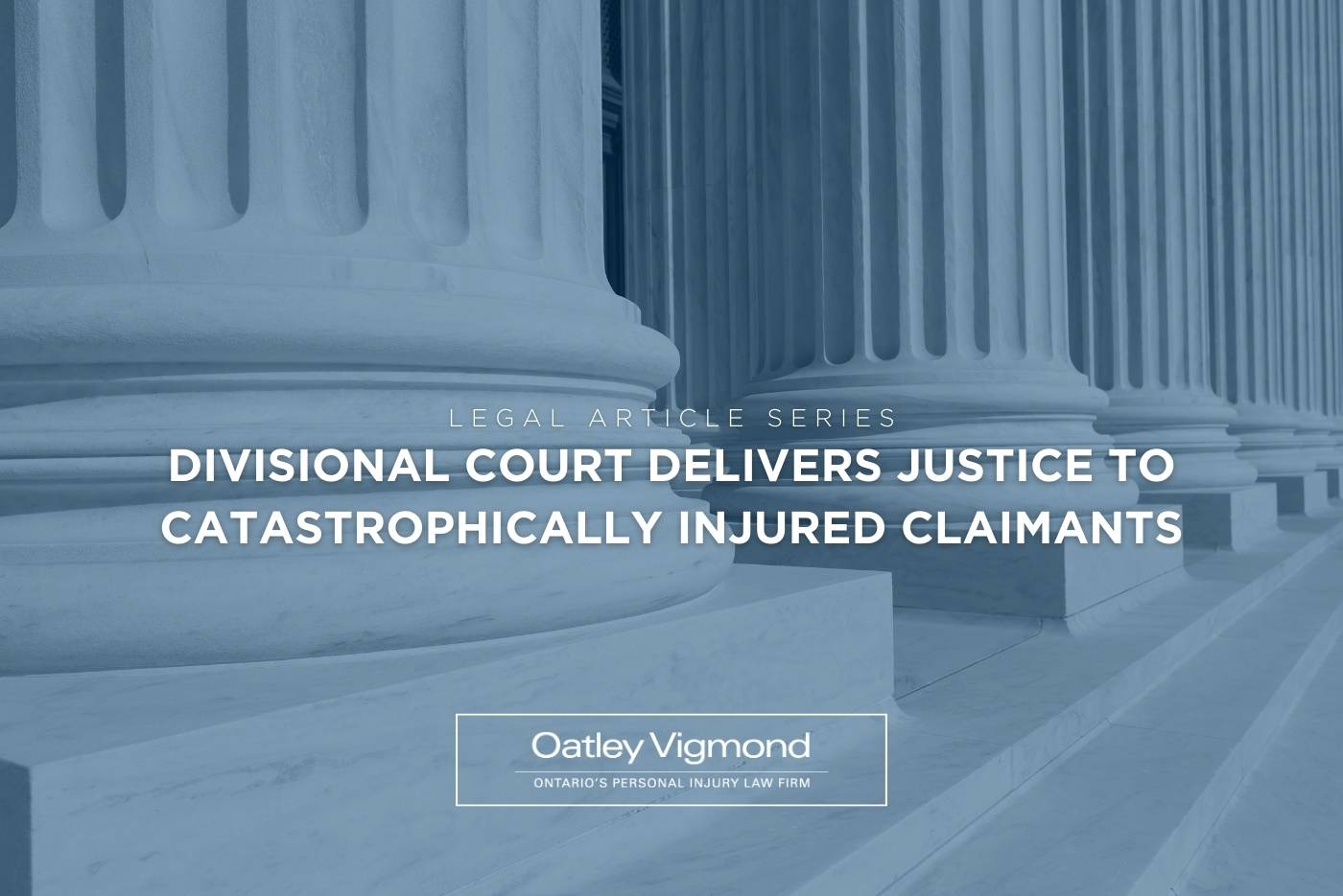 Divisional Court Delivers Justice to Catastrophically Injured Claimants