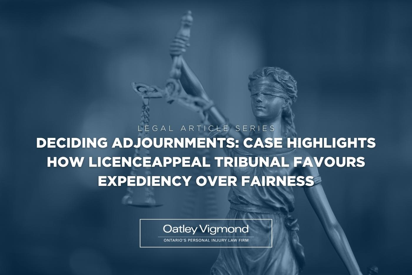 Deciding adjournments: Case highlights how LicenceAppeal Tribunal favours expediency over fairness