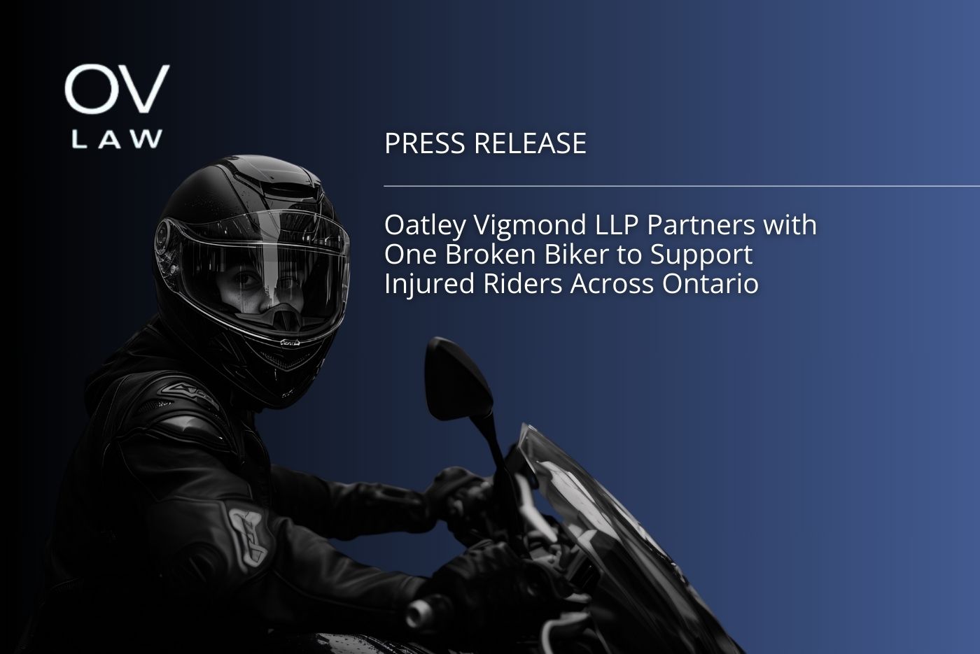 Press Release – Oatley Vigmond LLP Partners with One Broken Biker to Support Injured Riders Across Ontario