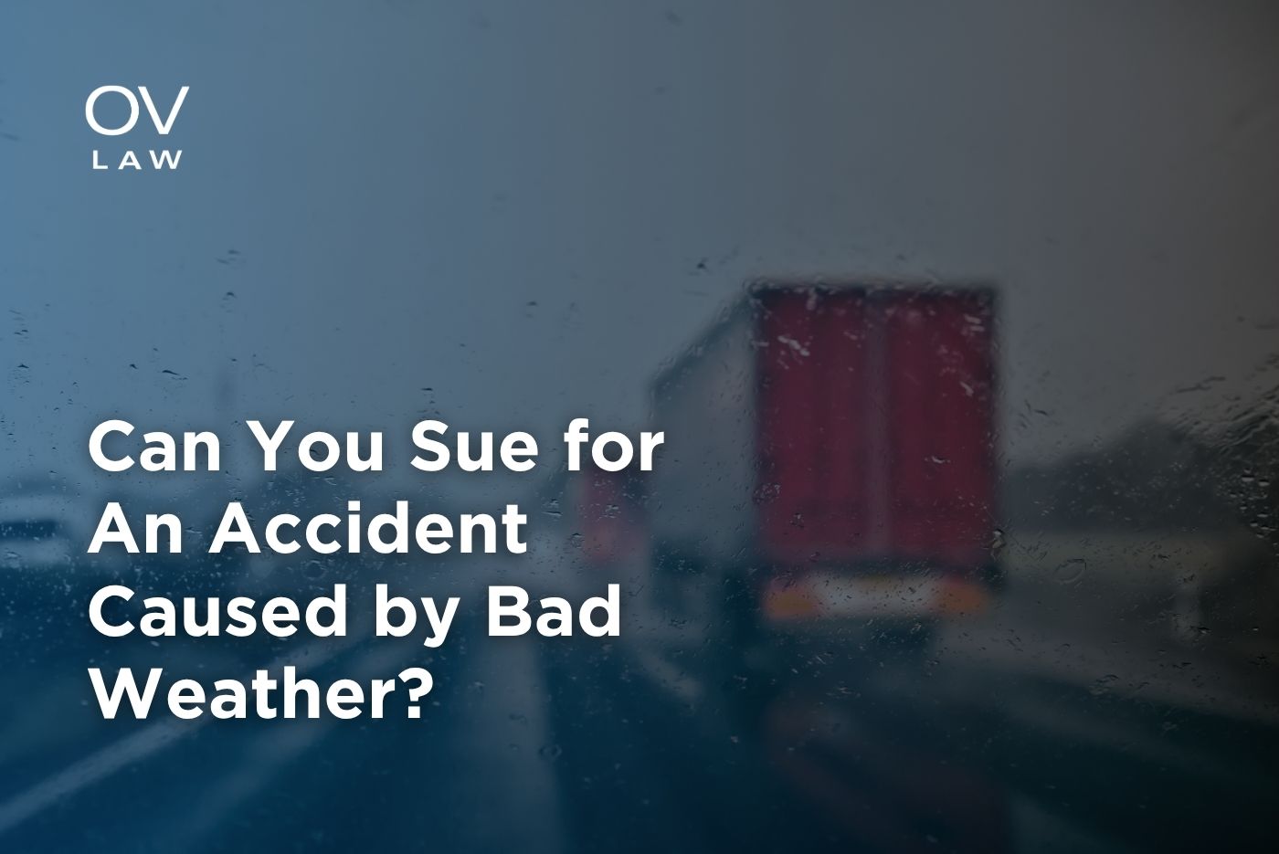 Can You Sue for An Accident Caused by Bad Weather?