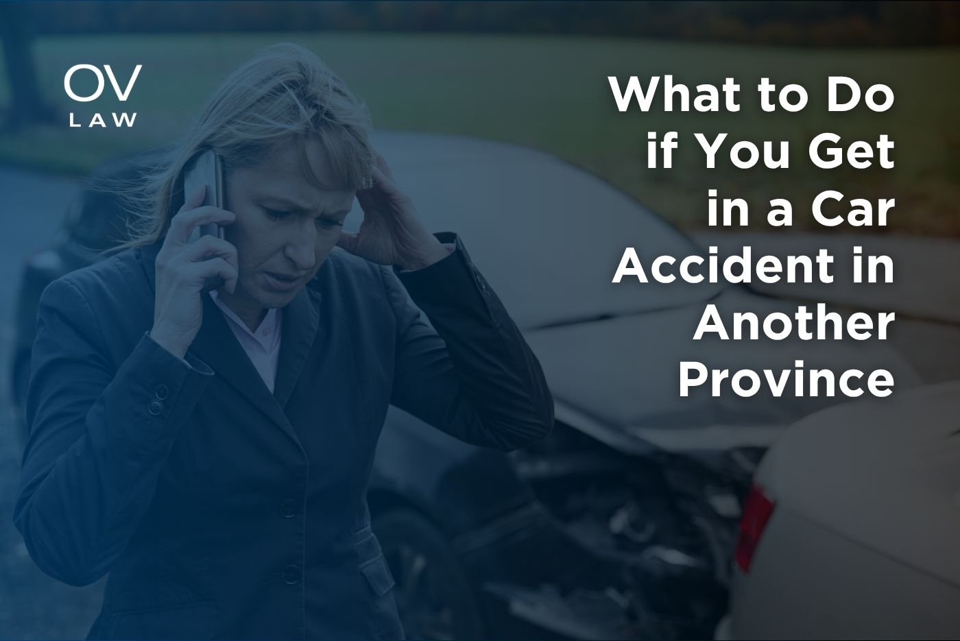 What to Do if You Get Into A Car Accident in Another Province